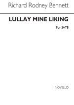 RICHARD RODNEY BENNETT: LULLAY MINE LIKING (SATB) CHANT