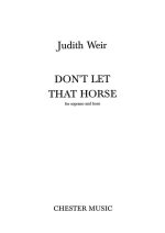 JUDITH WEIR: DON'T LET THAT HORSE