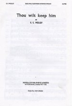 SAMUEL SEBASTIAN WESLEY: THOU WILT KEEP HIM IN PERFECT PEACE (SATTB) CHANT