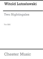 WITOLD LUTOSLAWSKI: TWO NIGHTINGALES (CHORAL PART)
