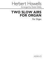 HERBERT HOWELLS: TWO SLOW AIRS FOR ORGAN