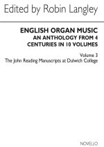 ENGLISH ORGAN MUSIC VOLUME THREE THE JOHN READING MANUSCRITS - AN ANTHOLOGY FROM 4 CENTURIES IN 10 V