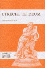G.F. HANDEL: UTRECHT TE DEUM (VOCAL SCORE) CHANT