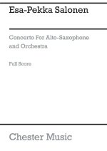ESA-PEKKA SALONEN: CONCERTO FOR ALTO SAXOPHONE AND ORCHESTRA (SCORE)