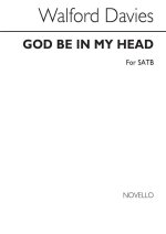 WALFORD DAVIES: GOD BE IN MY HEAD (SATB, ORGAN) CHANT