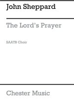 JOHN SHEPPARD: THE LORD'S PRAYER (SAATB) CHANT