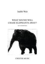 JUDITH WEIR: WHAT SOUND WILL CHASE ELEPHANTS AWAY?