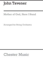 JOHN TAVENER: MOTHER OF GOD HERE I STAND (SCORE)