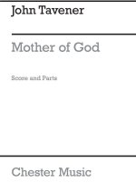 JOHN TAVENER: MOTHER OF GOD HERE I STAND (SCORE AND PARTS)