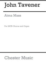 JOHN TAVENER: ATMA MASS SATB/ORGAN CHANT