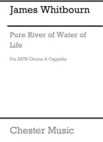 JAMES WHITBOURN: PURE RIVER OF WATER OF LIFE CHANT