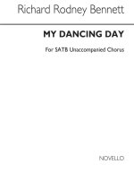 RICHARD RODNEY BENNETT: MY DANCING DAY (SATB) CHANT