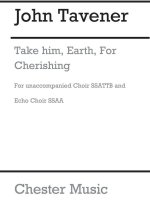 JOHN TAVENER: TAKE HIM, EARTH, FOR CHERISHING CHANT