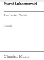 PAWEL LUKASZEWSKI: TWO LENTEN MOTETS CHANT