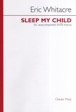 ERIC WHITACRE: SLEEP MY CHILD CHANT