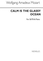 WOLFGANG AMADEUS MOZART: CALM IS THE GLASSY OCEAN SATB/PIANO CHANT