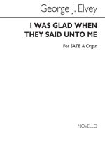GEORGE J. ELVERY: I WAS GLAD WHEN THEY SAID UNTO ME - SATB CHANT