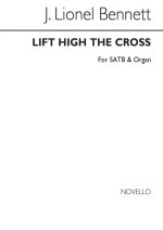 J. LIONEL BENNETT: LIFT HIGH THE CROSS SATB/ORGAN CHANT