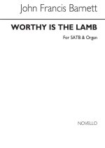 JOHN FRANCIS BARNETT: WORTHY IS THE LAMB SATB/ORGAN CHANT