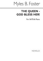 MYLES B. FOSTER: THE QUEEN-GOD BLESS HER! SATB/PIANO CHANT