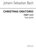 J.S BACH: CHRISTMAS ORATORIO PARTS 1 AND 2 TONIC SOLFA