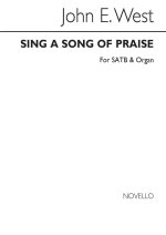 JOHN E. WEST: SING A SONG OF PRAISE SATB/ORGAN CHANT