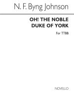 N.F. BYNG JOHNSON: OH! THE NOBLE DUKE OF YORK (TTBB)