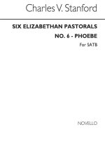 C.V. STANFORD: PHOEBE NO.6 (6 ELIZABETHAN PASTORALS SET 1) SATB CHANT
