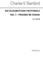 STANFORD, CV PRAISED BE DIANA NO3 ELIZABETHAN PASTORALS SET2 SATB CHANT