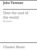 JOHN TAVENER: UNTO THE END OF THE WORLD (FLUTE, CLARINET AND TAM-TAM PARTS)