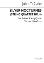 JOHN MCCABE: SILVER NOCTURNES (STRING QUARTET NO.6) - VOICE/PIANO
