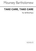 MOUNSEY MRS BARTHOLOMEW: TAKE CARE, TAKE CARE SATB/PIANO CHANT