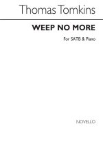 THOMAS TOMKINS: WEEP NO MORE SATB/PIANO CHANT