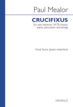 PAUL MEALOR: CRUCIFIXUS (BARITONE/SATB/PIANO) CHANT