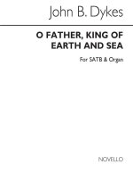 REV. JOHN BACCHUS DYKES: O FATHER, KING OF EARTH AND SEA (HYMN) SATB/ORGAN CHANT