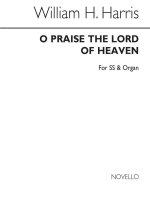 HARRIS, W O PRAISE THE LORD OF HEAVEN SS AND ORGAN