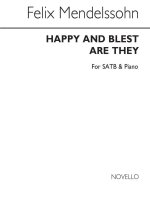 MENDELSSOHN, F HAPPY AND BLEST ARE THEY (FROM ST PAUL) SATB AND PIANO CHANT