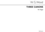 WILLIAM G. WOOD: THREE CANONS ORGAN