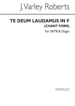 J. VARLEY ROBERTS: TE DEUM LAUDAMUS IN F SATB/ORGAN CHANT