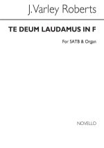 J. VARLEY ROBERTS: TE DEUM LAUDAMUS IN F SATB/ORGAN CHANT
