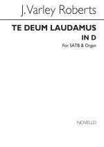 J. VARLEY ROBERTS: TE DEUM LAUDAMUS IN D SATB/ORGAN CHANT