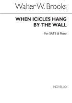 WALTER W.. BROOKS: WHEN ICICLES HANG BY THE WALL SATB/PIANO CHANT