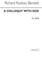 RICHARD RODNEY BENNETT: A COLLOQUY WITH GOD (SATB/PIANO) CHANT