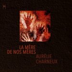 LA MèRE DE NOS MèRES