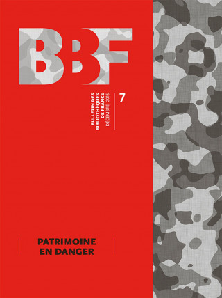 BULLETIN DES BIBLIOTHEQUES DE FRANCE (BBF), N  7-2015. PATRIMOINE EN DANGER