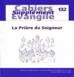 Cahiers Evangile Supplément numéro 132 La Prière du Seigneur