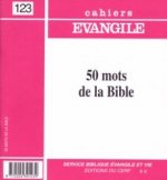 Cahiers Evangile - numéro 123 50 mots de la Bible