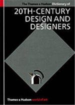 The Thames and Hudson Encyclopedia of 20th Century Design and Designers (World of Art) /anglais
