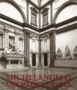Michelangelo The Medici Chapel /anglais