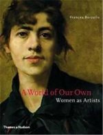 A World Of Our Own Women As Artists /anglais